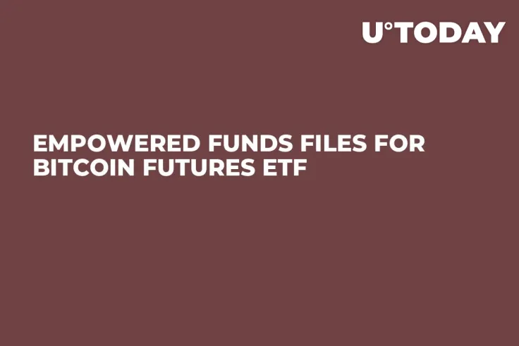 Empowered Funds Files for Bitcoin Futures ETF