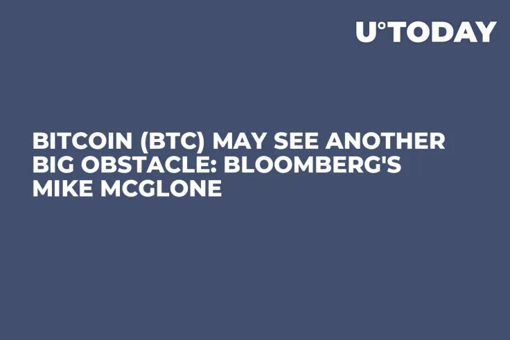 Bitcoin (BTC) May See Another Big Obstacle: Bloomberg's Mike McGlone