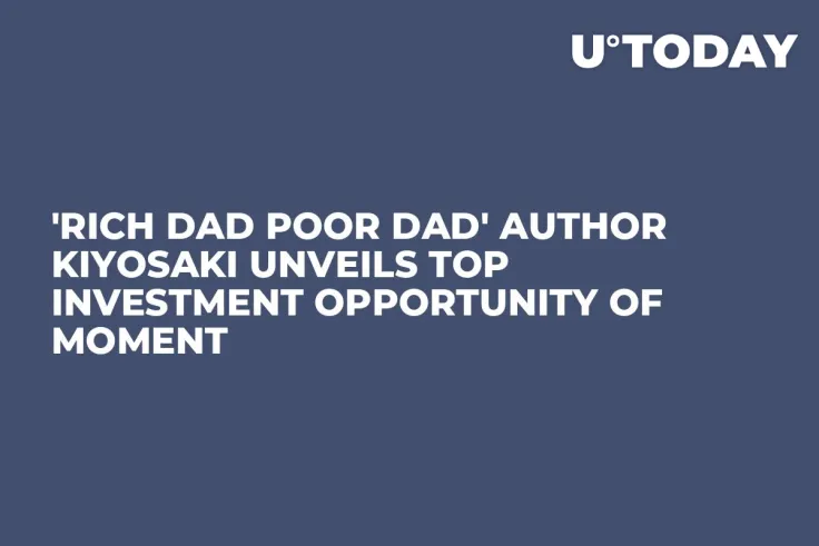 'Rich Dad Poor Dad' Author Kiyosaki Unveils Top Investment Opportunity of Moment