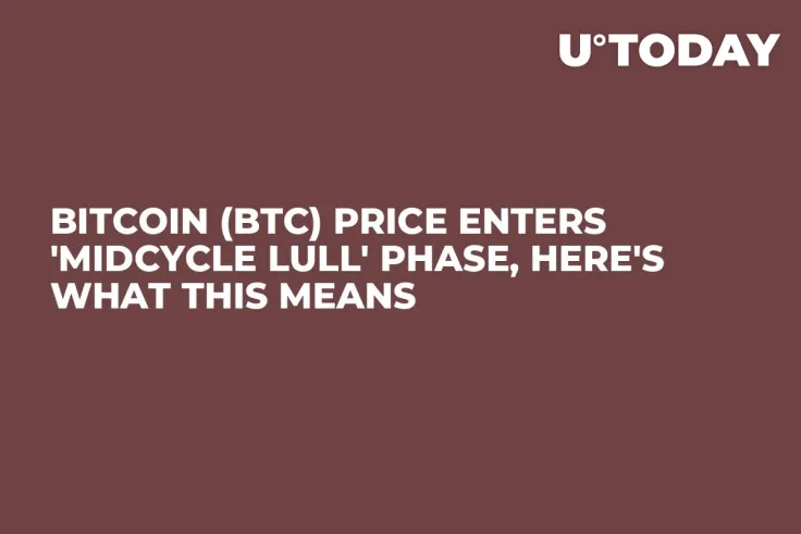Bitcoin (BTC) Price Enters 'Midcycle Lull' Phase, Here's What This Means