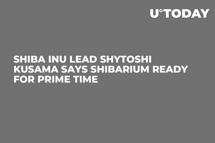 Shiba Inu Lead Shytoshi Kusama Says Shibarium Ready for Prime Time
