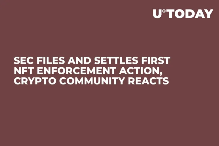 SEC Files and Settles First NFT Enforcement Action, Crypto Community Reacts