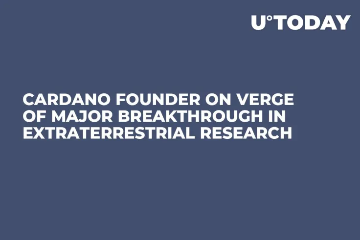 Cardano Founder on Verge of Major Breakthrough in Extraterrestrial Research