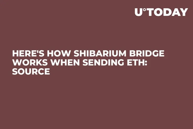 Here's How Shibarium Bridge Works When Sending ETH: Source