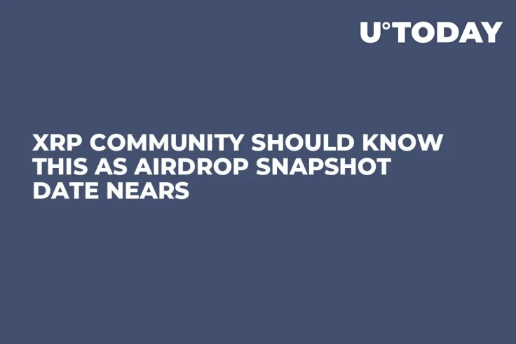 XRP Community Should Know This as Airdrop Snapshot Date Nears