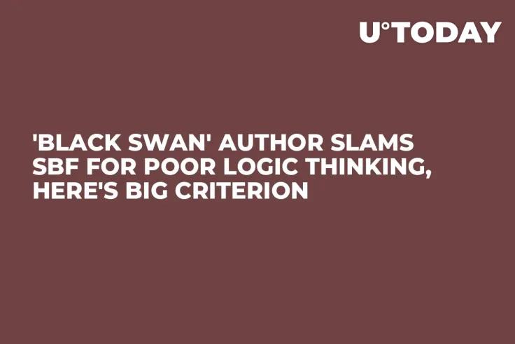 'Black Swan' Author Slams SBF for Poor Logic Thinking, Here's Big Criterion