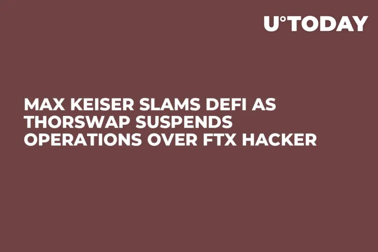 Max Keiser Slams DeFi as ThorSwap Suspends Operations Over FTX Hacker
