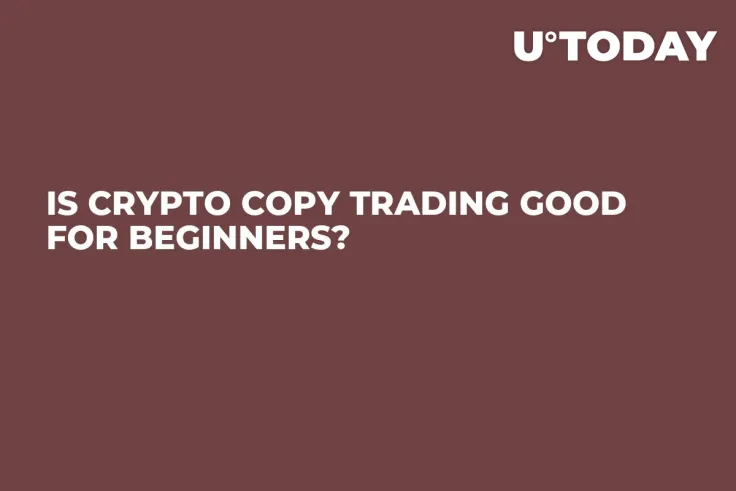 Is crypto copy trading good for beginners?