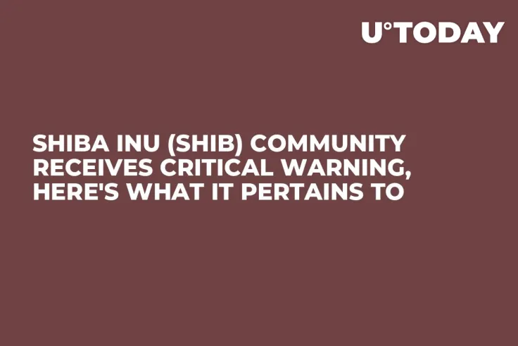 Shiba Inu (SHIB) Community Receives Critical Warning, Here's What It Pertains To