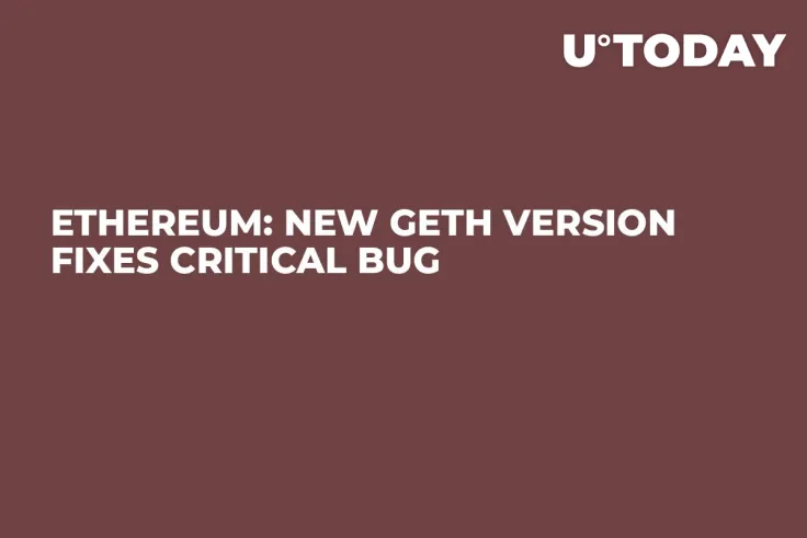 Ethereum: New Geth Version Fixes Critical Bug