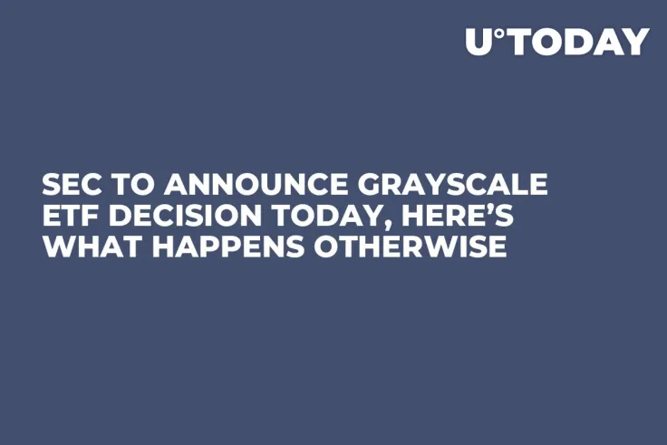 SEC to Announce Grayscale ETF Decision Today, Here’s What Happens Otherwise