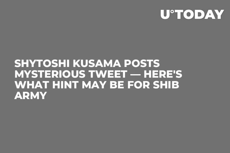 Shytoshi Kusama Posts Mysterious Tweet — Here's What Hint May Be for SHIB Army
