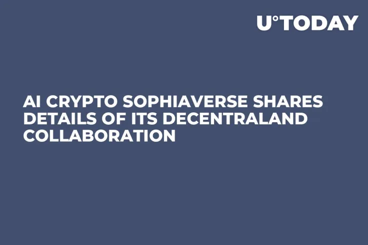 AI Crypto SophiaVerse Shares Details of Its Decentraland Collaboration