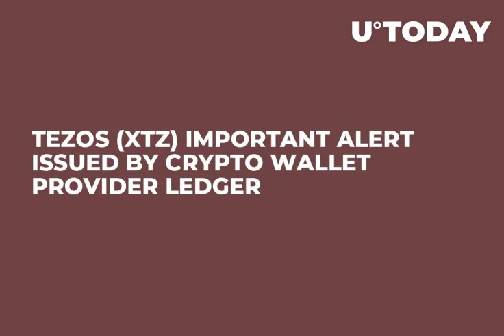 Tezos (XTZ) Important Alert Issued by Crypto Wallet Provider Ledger