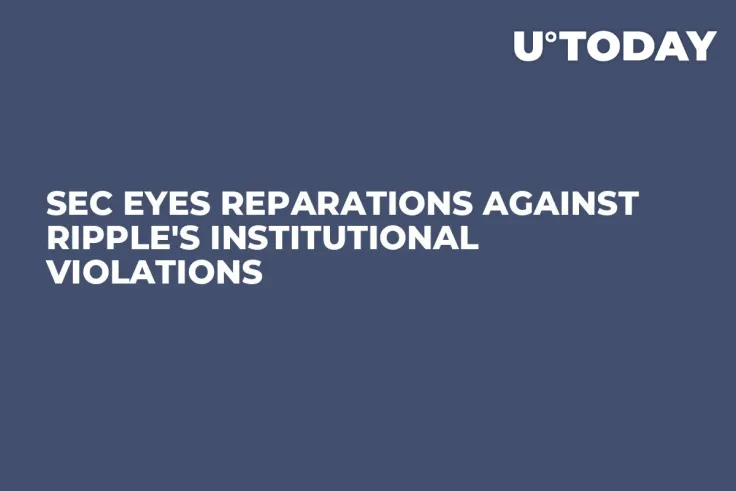 SEC Eyes Reparations Against Ripple's Institutional Violations