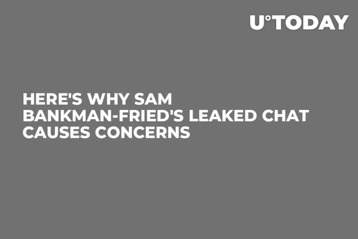 Here's Why Sam Bankman-Fried's Leaked Chat Causes Concerns
