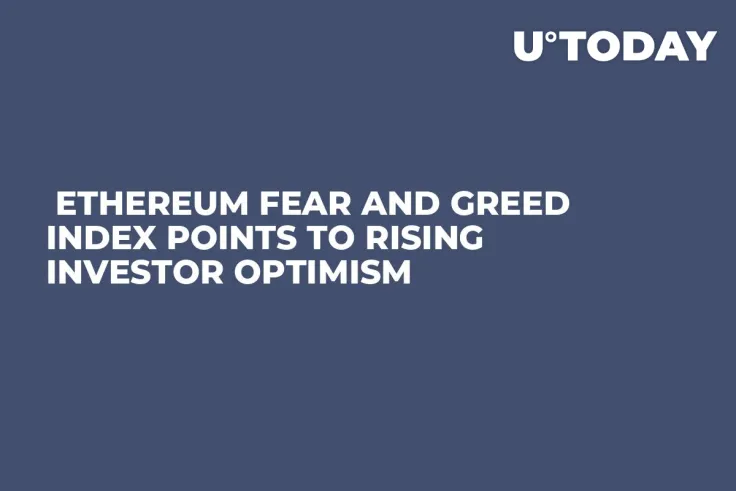  Ethereum Fear and Greed Index Points to Rising Investor Optimism