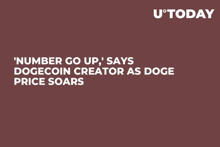 'Number Go Up,' Says Dogecoin Creator as DOGE Price Soars