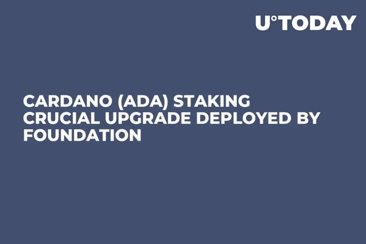 Cardano (ADA) Staking Crucial Upgrade Deployed by Foundation