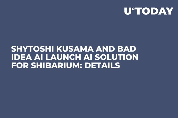 Shytoshi Kusama and Bad Idea AI Launch AI Solution for Shibarium: Details 