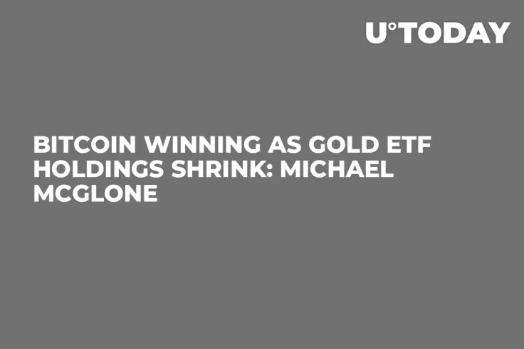 Bitcoin Winning as Gold ETF Holdings Shrink: Michael McGlone