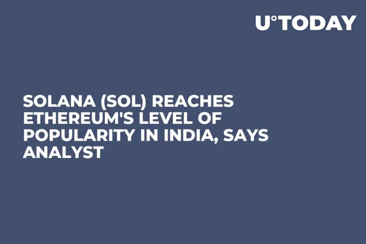 Solana (SOL) Reaches Ethereum's Level of Popularity in India, Says Analyst