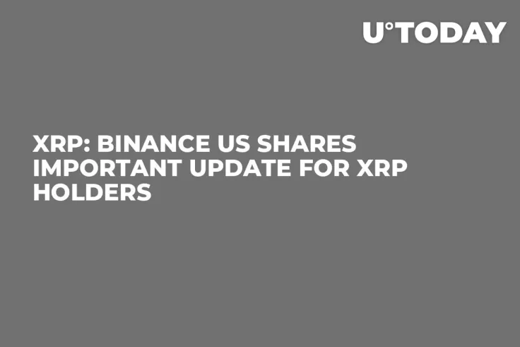 XRP: Binance US Shares Important Update for XRP Holders