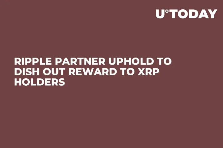 Ripple Partner Uphold to Dish out Reward to XRP Holders