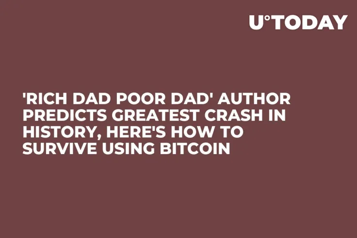 'Rich Dad Poor Dad' Author Predicts Greatest Crash in History, Here's How to Survive Using Bitcoin