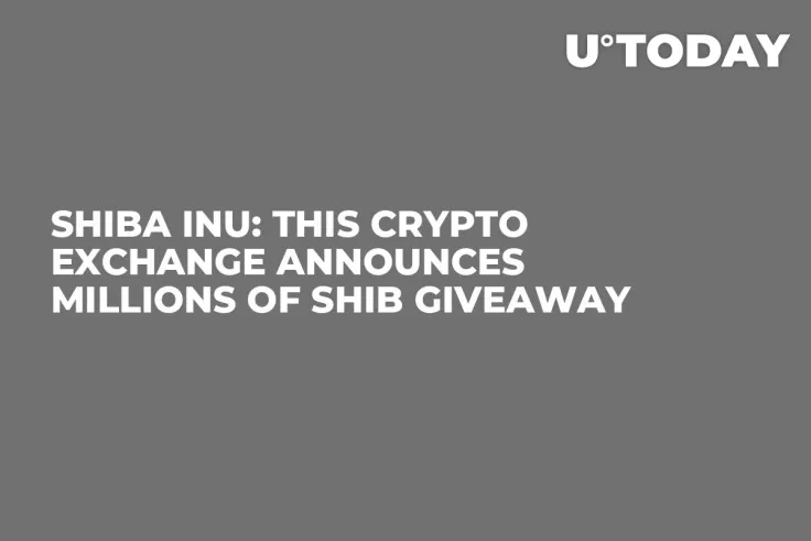 Shiba Inu: This Crypto Exchange Announces Millions of SHIB Giveaway