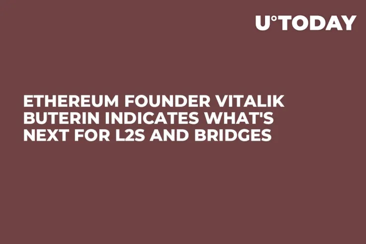 Ethereum Founder Vitalik Buterin Indicates What's Next for L2s and Bridges