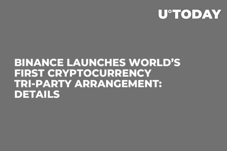 Binance Launches World’s First Cryptocurrency Tri-Party Arrangement: Details