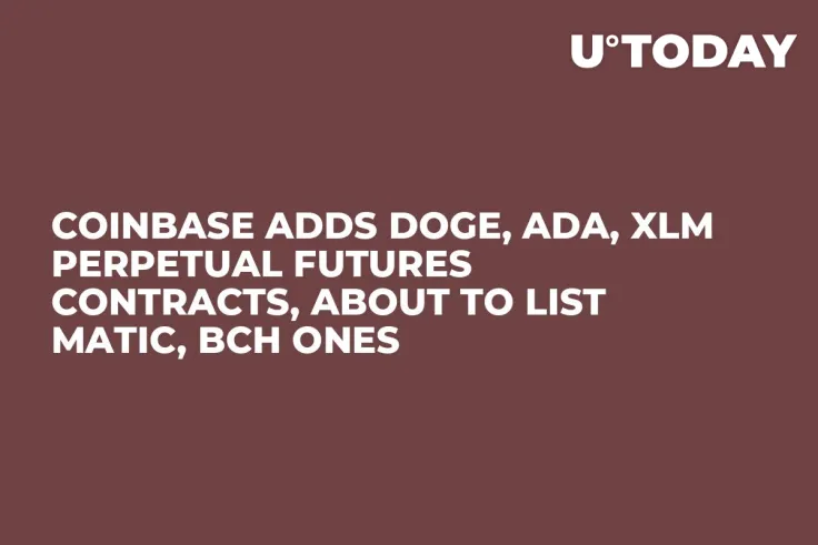 Coinbase Adds DOGE, ADA, XLM Perpetual Futures Contracts, About to List MATIC, BCH Ones