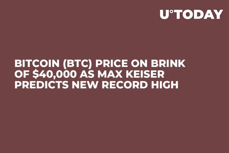 Bitcoin (BTC) Price on Brink of $40,000 as Max Keiser Predicts New Record High