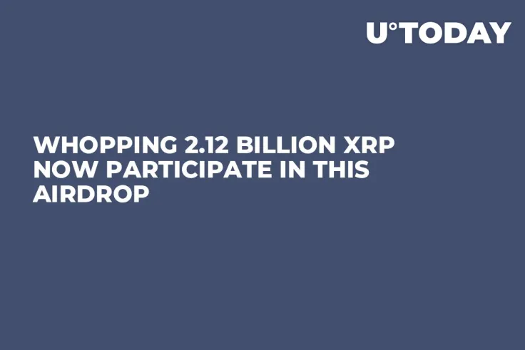 Whopping 2.12 Billion XRP Now Participate in This Airdrop