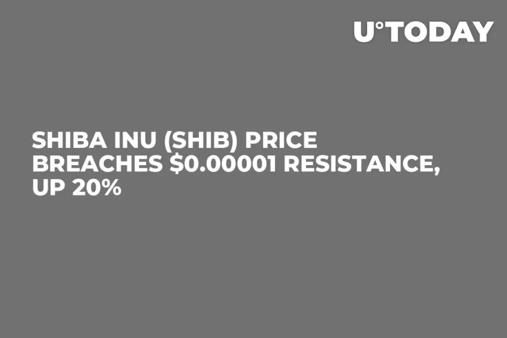 Shiba Inu (SHIB) Price Breaches $0.00001 Resistance, Up 20%