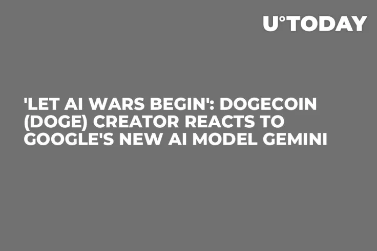 'Let AI Wars Begin': Dogecoin (DOGE) Creator Reacts to Google's New AI Model Gemini