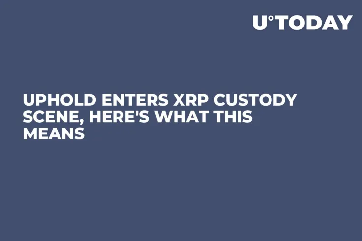 Uphold Enters XRP Custody Scene, Here's What This Means