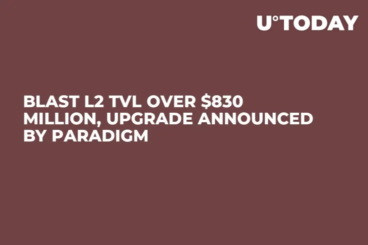 Blast L2 TVL Over $830 Million, Upgrade Announced by Paradigm