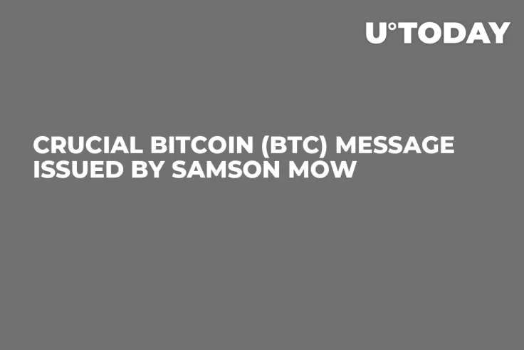 Crucial Bitcoin (BTC) Message Issued by Samson Mow