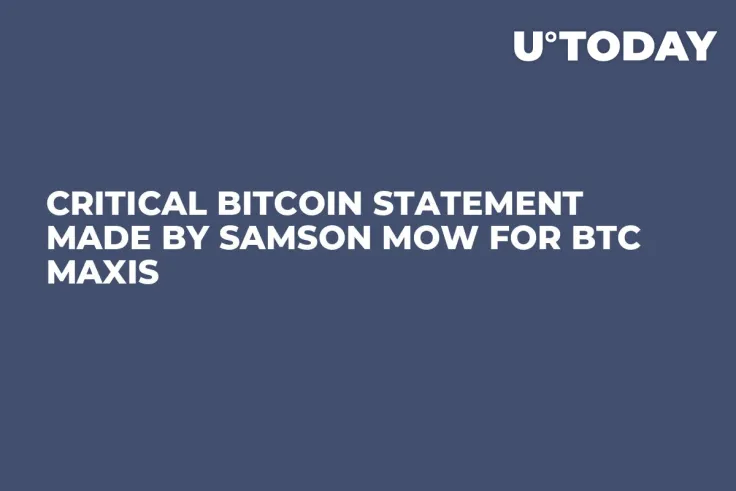Critical Bitcoin Statement Made by Samson Mow for BTC Maxis