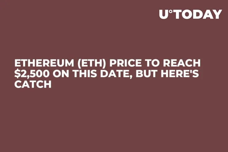 Ethereum (ETH) Price to Reach $2,500 on This Date, But Here's Catch