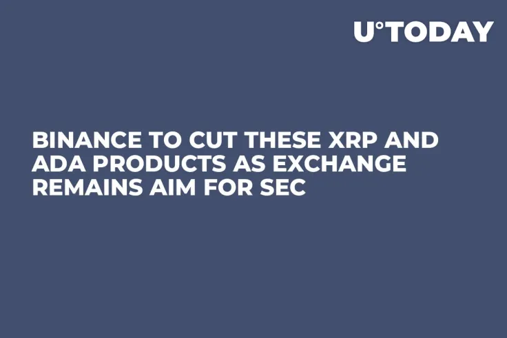 Binance to Cut These XRP and ADA Products as Exchange Remains Aim for SEC