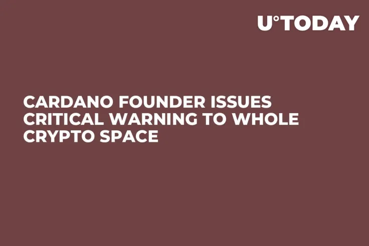 Cardano Founder Issues Critical Warning to Whole Crypto Space
