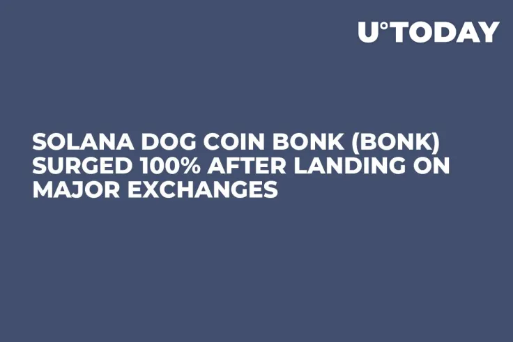 Solana Dog Coin Bonk (BONK) Surged 100% After Landing on Major Exchanges