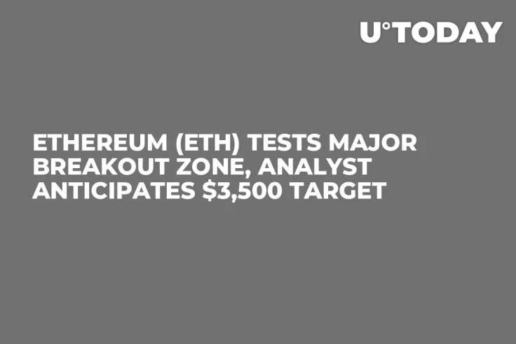 Ethereum (ETH) Tests Major Breakout Zone, Analyst Anticipates $3,500 Target