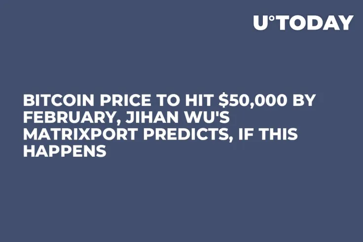 Bitcoin Price to Hit $50,000 by February, Jihan Wu's Matrixport Predicts, If This Happens