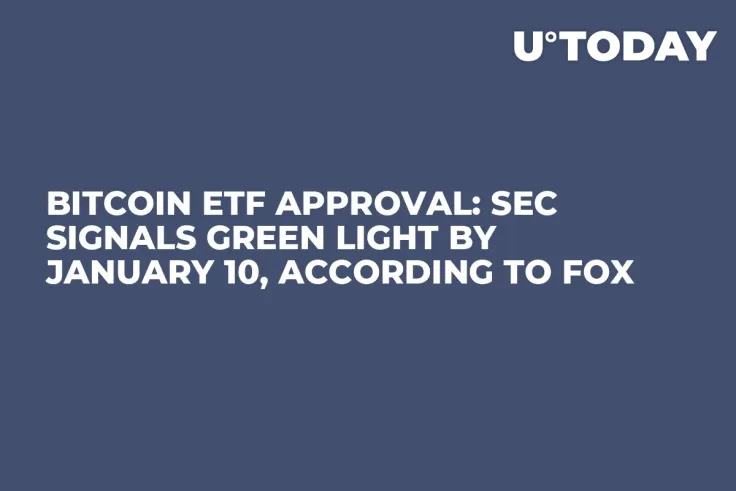 Bitcoin ETF Approval: SEC Signals Green Light by January 10, According to FOX
