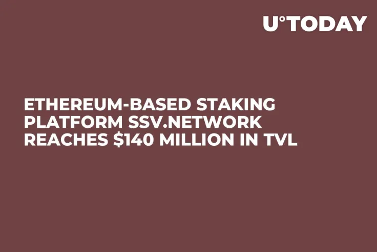 Ethereum-Based Staking Platform SSV.Network Reaches $140 Million in TVL