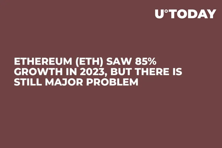 Ethereum (ETH) Saw 85% Growth in 2023, but There Is Still Major Problem